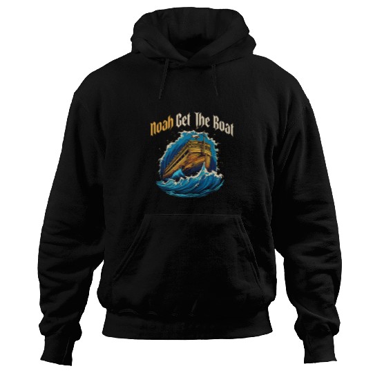 End Of The World Biblical Humor Noah get the boat Hoodies