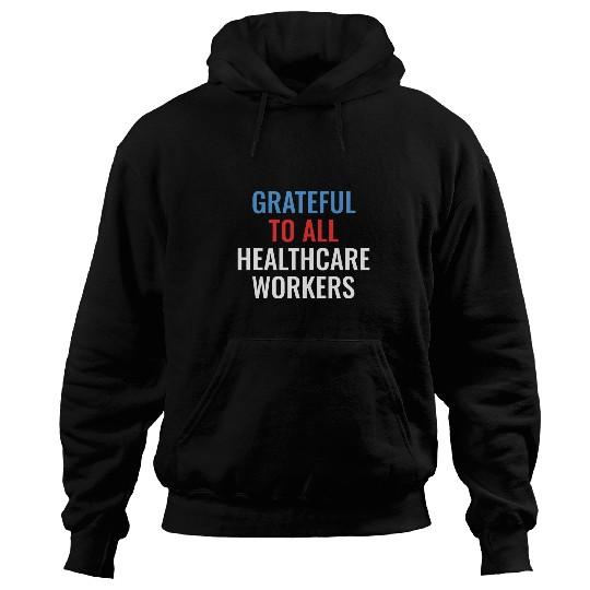 Grateful for All healthcares Workers Hoodies