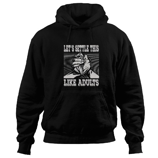 Arm Wrestler Lets Settle This Like Adults Arm Wrestling Hoodies