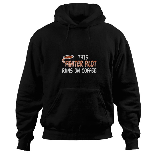 Job Coffee Lover Saying For Work Fighter Pilot Hoodies