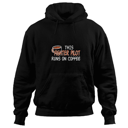 Job Coffee Lover Saying For Work Fighter Pilot Hoodies