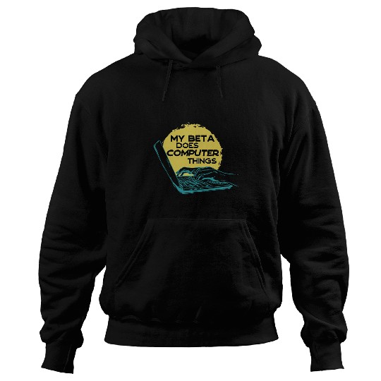 My Beta Does Computer Things Programmer 1 Hoodies