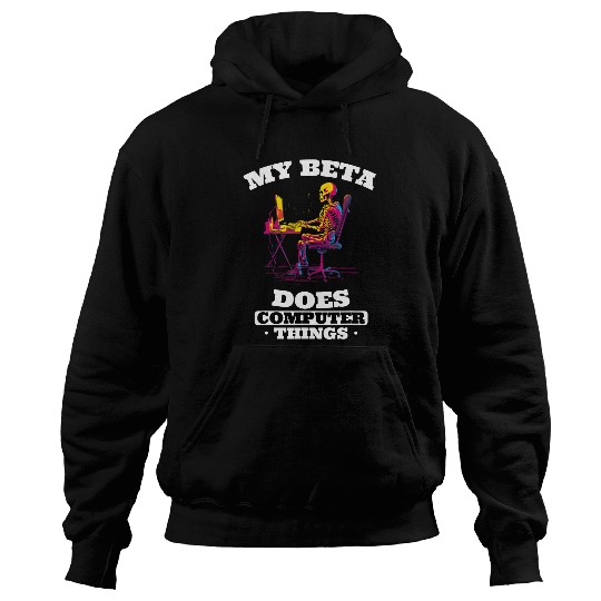 My Beta Makes Computer Things Programmer 3 Hoodies