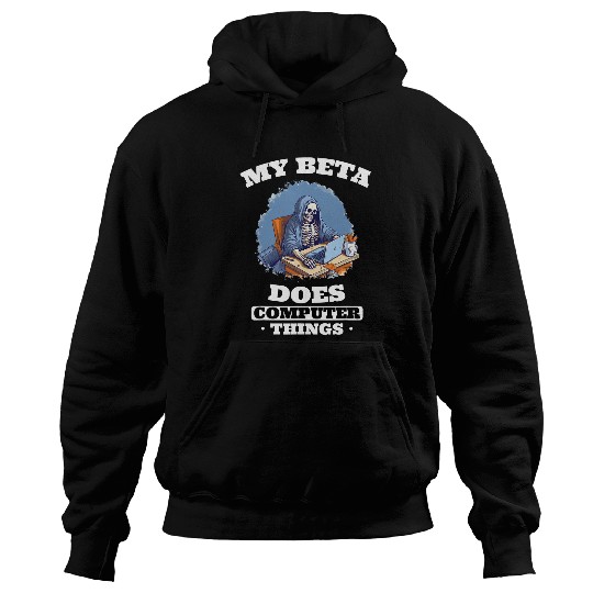 My Beta Does Computer Things Programmer Hoodies