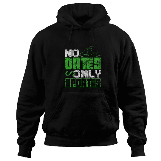 No Dates Only Updates Programmer Code Sayings Coder Coding Hoodies