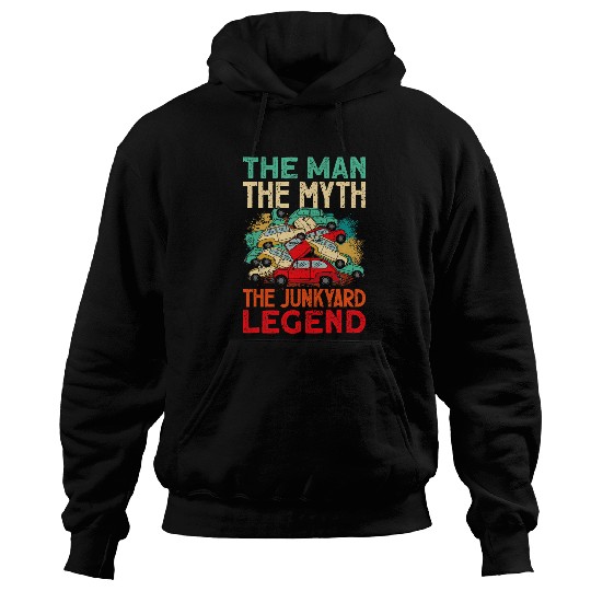 Scrapyard The Man The Myth Legend Junkyard Worker Hoodies