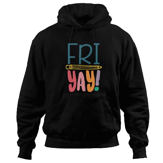 FriYay Funny Teacher Student Friday Weekend Hoodies