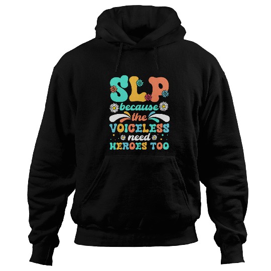 Speech Language Pathologist Voiceless need Heroes Therapist Hoodies