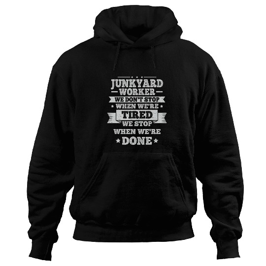 Scrapyard Junkyard Life Quote for a Junkyard Worker Hoodies
