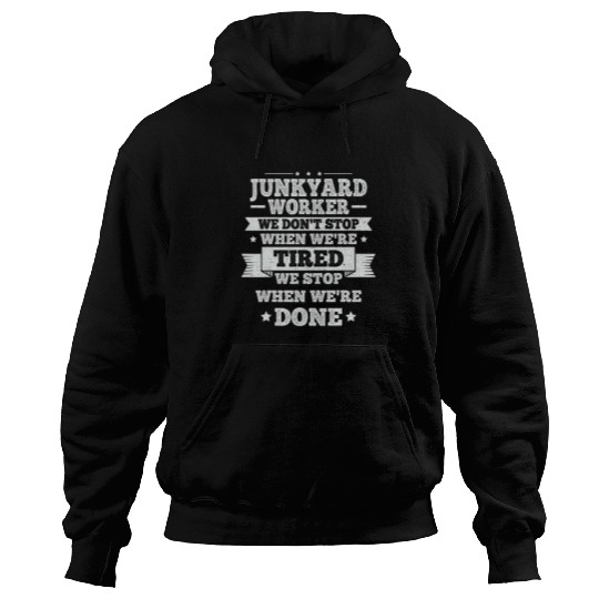 Scrapyard Junkyard Life Quote for a Junkyard Worker Hoodies
