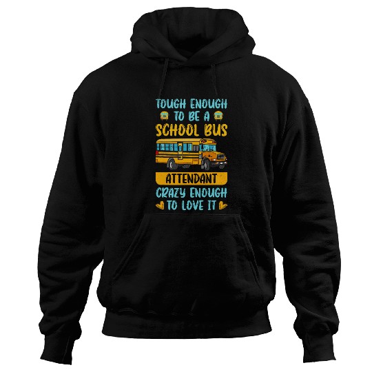 Tough Enough To Be A School Bus Attendant Enough To Love It Hoodies