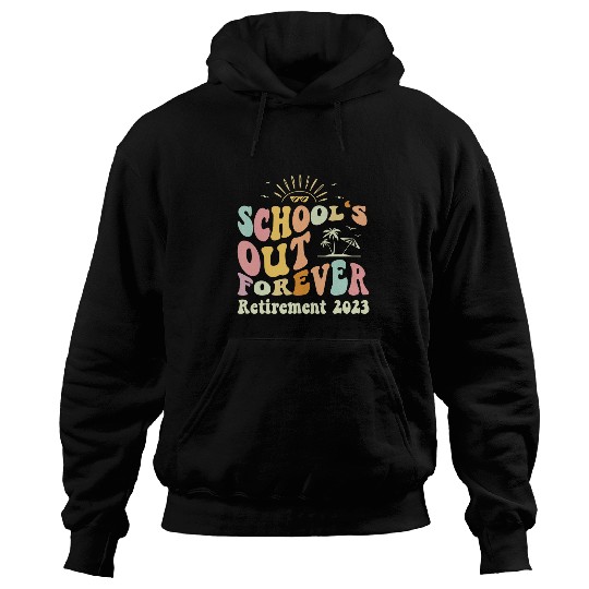 Schools Out Forever Retired Teacher Groovy Retirement Hoodies