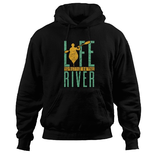 Life Is Better On The River Funny Rowing Canoe Kajak Hoodies