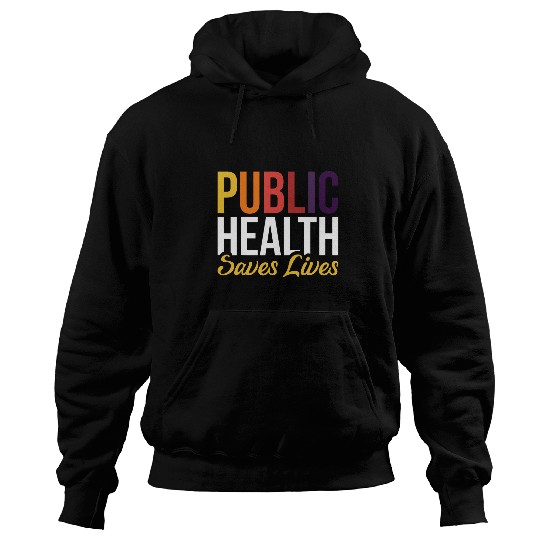 Public Health Saves Lives 1 Hoodies