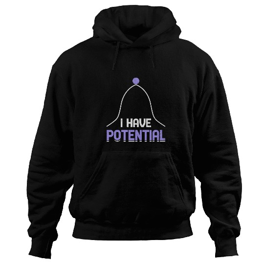 I Have Potential Energy Physics Science Teacher 4 Hoodies