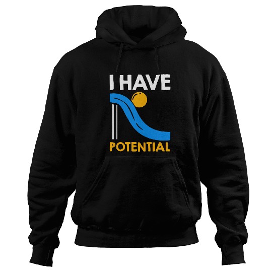 I Have Potential Physics Lovers Physicist Quote Physics Hoodies