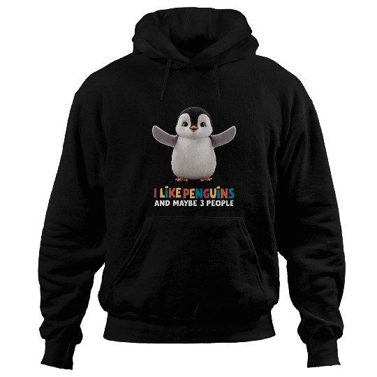I Like Penguins Maybe 3 People 1 Hoodies