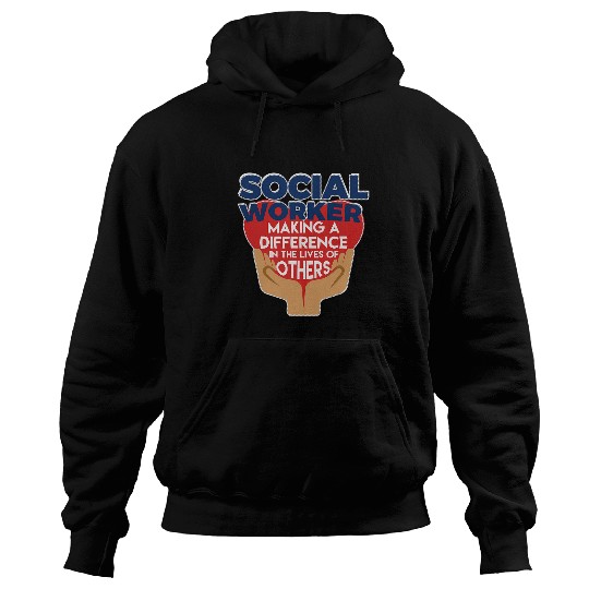 Social Worker Making A Difference Lives Of Others Hoodies