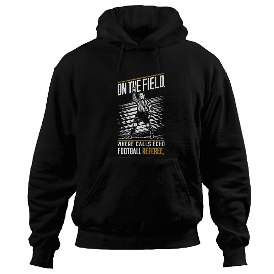 Football Referee Refereeing Ref Sports Game Official 6 Hoodies