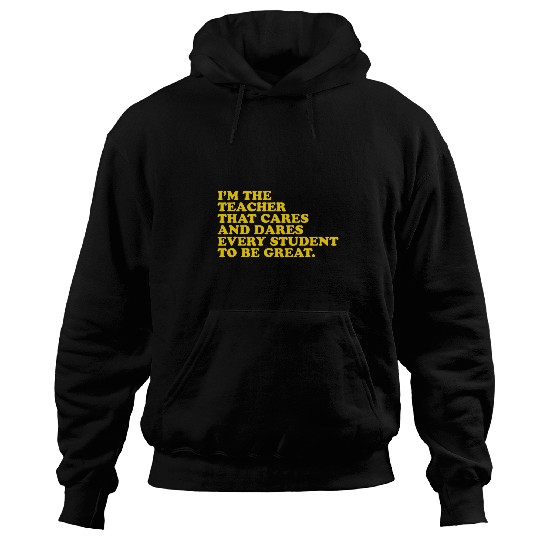 Im The Teacher That Cares Dares Every Student To Be Great 2 Hoodies