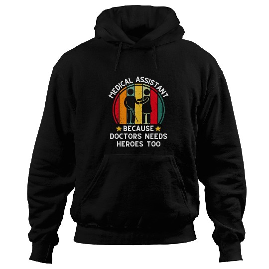 medicals Assistant Because Doctors Needs Heroes Too 2 Hoodies