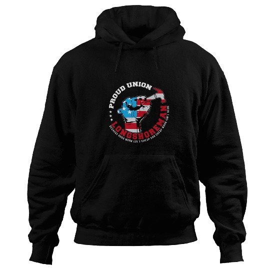 Proud Union Longshoreman Raised Fist Labor Union Workers Hoodies