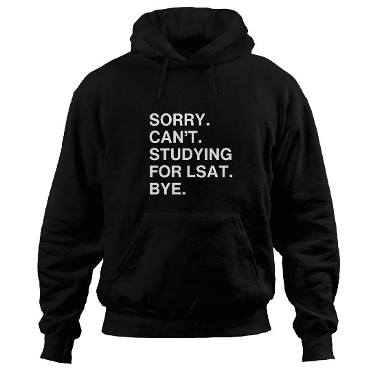 Funny Future Law Student Sorry Cant Studying For LSAT Bye Hoodies