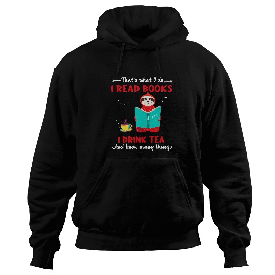 i read books drink tea and know many things sloth Hoodies