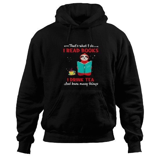i read books drink tea and know many things sloth Hoodies