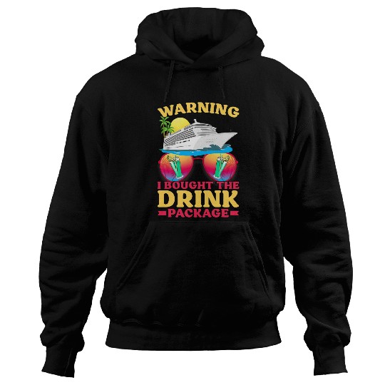 Cruise Ship warsning I Bought The Drink Package Funny Hoodies
