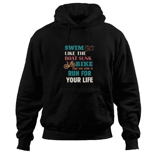 Mens Swim Like The Boat Sunk Bike Like You Stole It Triathlete Hoodies