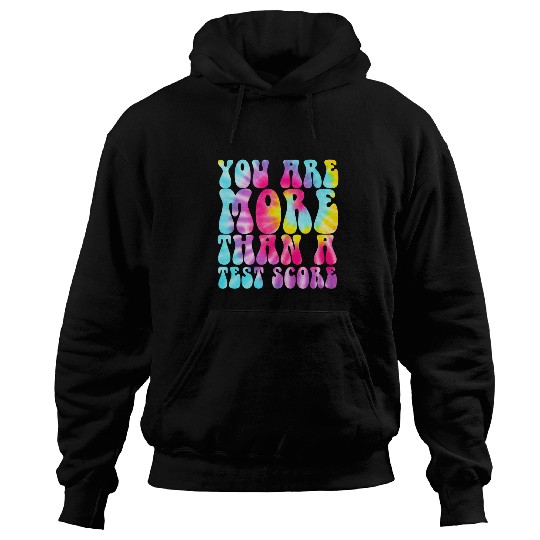 You Are More Than A Test Score Tie Dye Teacher Testing Day 1 Hoodies