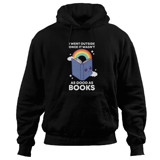 I Went Outside Once It Wasnt As Good As Books Librarian Hoodies