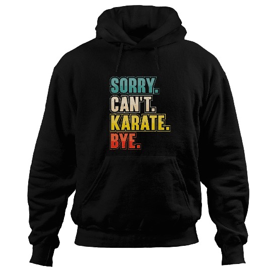 Sorry Cant Karate Martial Arts Hoodies