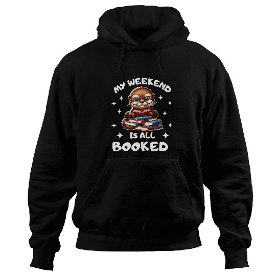 Book Lover sea otter Enthusiast My Weekend Is All Booked Hoodies