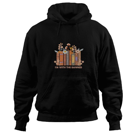 Im with The Banned Book Readers I Read Banned Books Lovers Hoodies