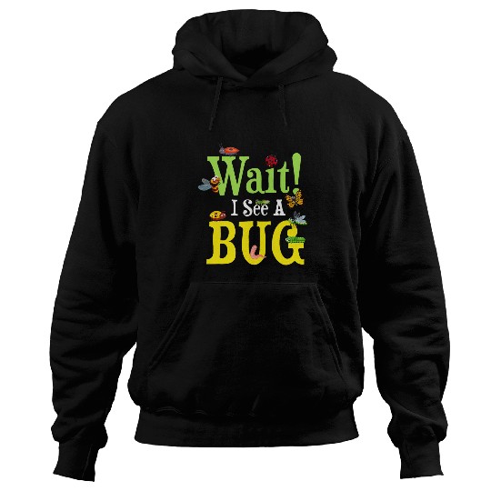 Wait I See A Bug Collecting Entomologists Bug Hunter Hoodies