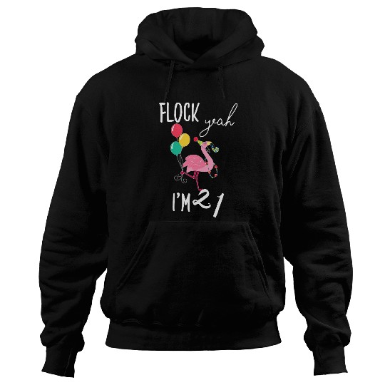 21st Birthday Flock Yeah IM 21 Flamingo Twenty First Girls Hoodies