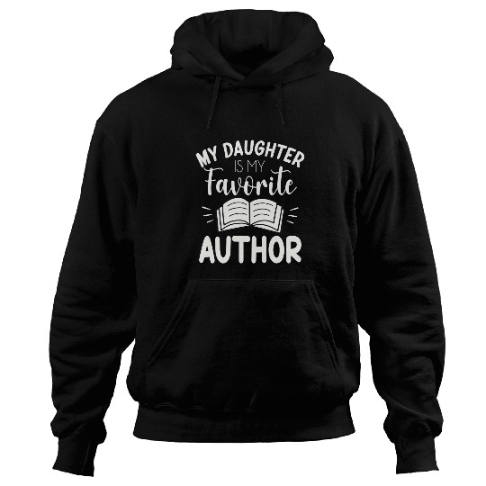 My Daughter Is My Favorite Author Book Writer Gift Hoodies