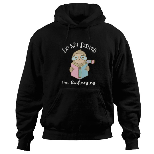 Sloth Reading Glasses Dont Disturb Recharging for Introvert Hoodies