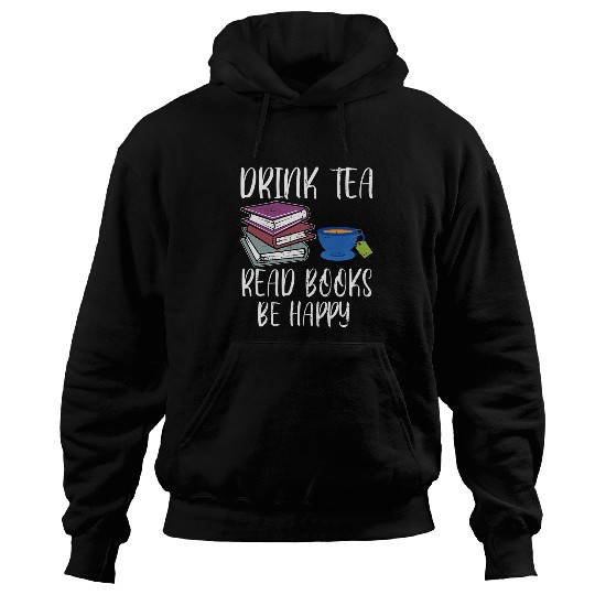 Drink Tea Read Books Happy Bookworm Book Reading Hoodies