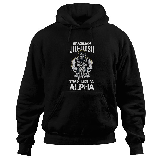 Brazilian Jiu Jitsu Train Like An Alpha BJJ Mix Martial Arts Hoodies