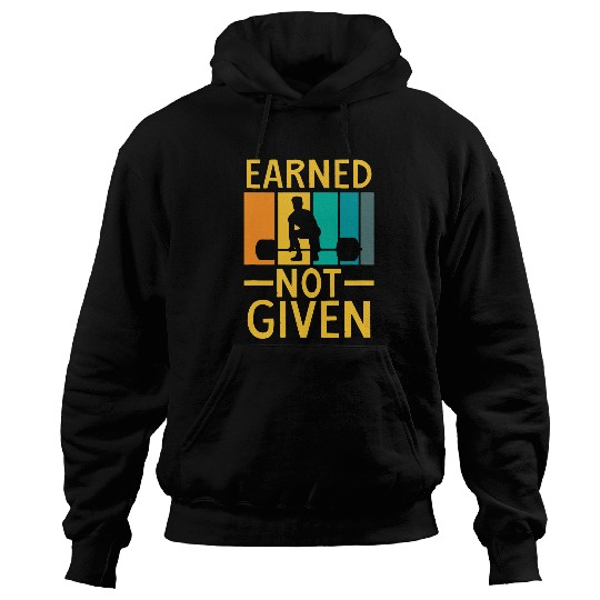 Earned Not Given Sports Fitness Workout Weightlifting Hoodies