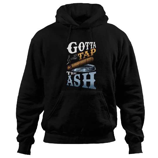 Gotta Tap That Ash 1 Hoodies