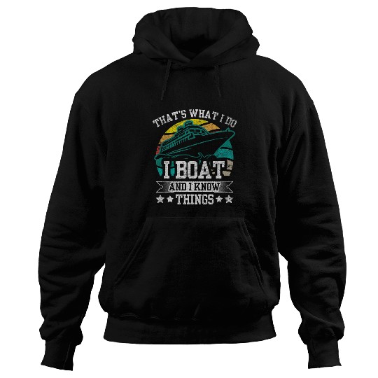Thats What I Do I Boat And I Know Things Funny Cruise Ship Hoodies