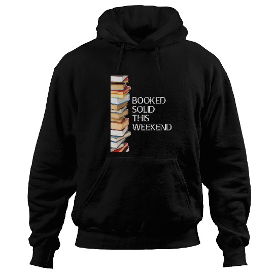 Booked Solid This Weekend Book Lovers Funny Hoodies