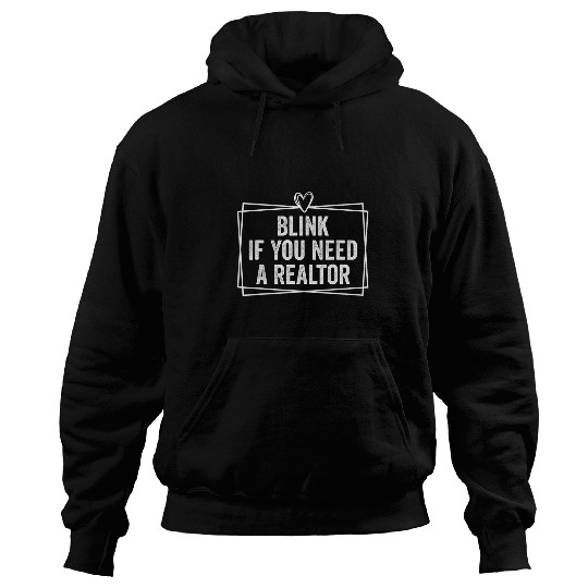 Funny Real Estate Agent Mom Blink If You Need A Realtor 3 Hoodies