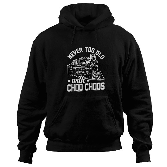 Adult Train Never Too Old For Choo Choos Retro Locomotive 2 Hoodies