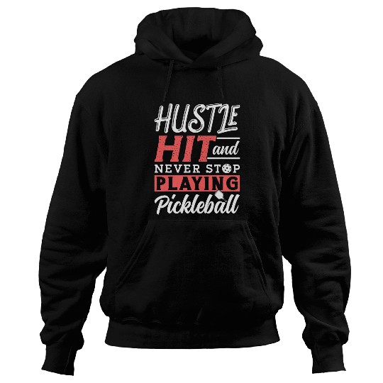 Never Stop Playing Pickleball Paddle Ball Hoodies