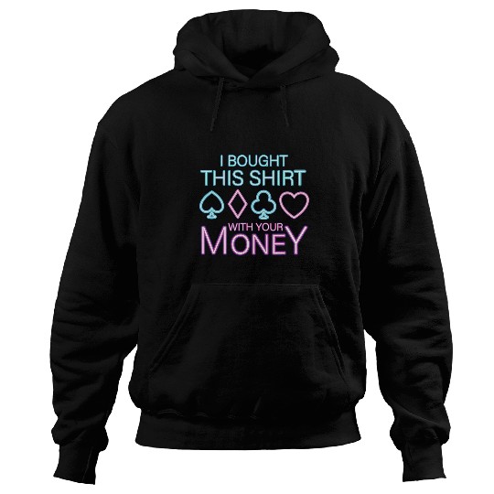 Pokers Texas Hold Em Cards Vegas Gambler Tilted Your Money 1 Hoodies